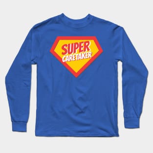 Caretaker Gifts | Super Caretaker Long Sleeve T-Shirt